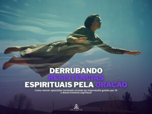 resistencias-espirituais-e-oracao-eficaz
