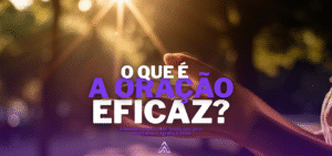 o-que-e-oracao-eficaz